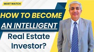 How To Become An Intelligent Real Estate Investor ?