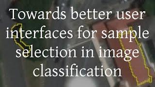 Towards better user interfaces for sample selection in image classification