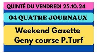 VENDREDI 25.10 QUINTÉ ANALYSE PAR 04 QUATRE JOURNAUX WEEKEND GAZETTE GENY COURSE P.TURF#france #