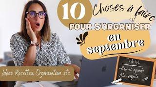 10 CHOSES À FAIRE POUR ÊTRE ORGANISÉE EN SEPTEMBRE! Nouvel agenda- décos d'automne- idées recettes 