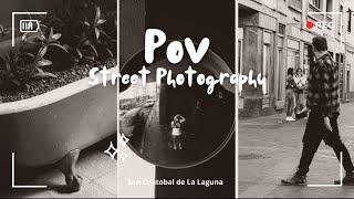 POV Street Photography La Laguna