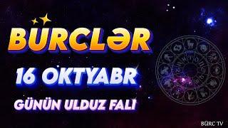 BÜRCLƏR 16 OKTYABR 2024 (Günün Ulduz Falı) BÜRC TV