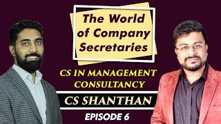 CS Career:The World of Company Secretaries:CS Shanthan : CS As a Management Consultant :Episode - 06