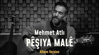 Mehmet Atlı - Pêşiya Malê [Album Version]