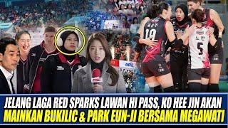 JELANG LAGA RED SPARKS LAWAN HI PASS, KO HEE JIN AKAN MAINKAN BUKILIC & PARK EUN-JI BERSAMA MEGAWATI