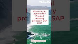 #11  How can you perform the Physical Inventory process in SAP MM?