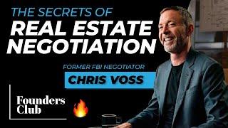 FBI Negotiator Chris Voss Reveals How To Negotiate Real Estate Deals | Founders Club 