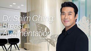 Dr. Shim Ching at Asia Pacific Plastic Surgery - Breast Augmentation