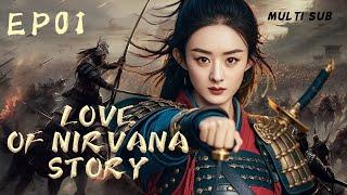 MUTLISUB【Love of Nirvana story/流水迢迢恩仇】▶EP 01在乱世烽火中，佳人命运多舛，爱情与权谋交织，演绎悲欢离合的传奇。/#赵丽颖/#肖战#许凯【流水迢迢】️热剧汇