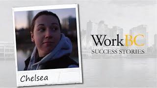 Meet Chelsea - WorkBC Success Story