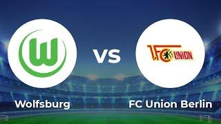 VFL WOLFSBURG VS UNION BERLIN LIVE STREAMING MATCH