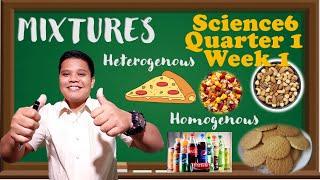 Science 6 Quarter 1 Week 1Mixtures and their Characteristics│ Homogenous and Heterogenous Mixtures