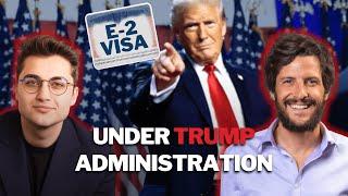 E2 Visa in 2025: Will TRUMP Make It Easier or Harder?