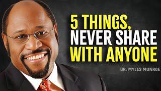 5 Things You Should Never Share With Anyone - Myles Munroe Motivation