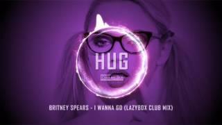 Britney Spears - I Wanna Go (Lazybox Club Mix)