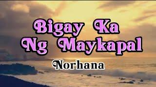 Bigay Ka Ng Maykapal -Norhana(lyrics/female version)