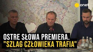 Zdecydowana reakcja Donalda Tuska po sztabie kryzysowym. "Szlag człowieka trafia"