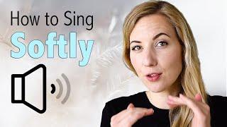 How to Sing Softly