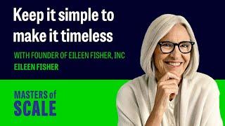 Eileen Fisher: Keep it simple to make it timeless | Masters of Scale