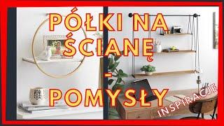 [Inspiracje] 20 Pomysłów Półki na ścianie - Półki ścienne | Pomysły |