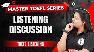 Listening Discussion | Tips and Strategies | TOEFL Listening Full Course | Master TOEFL