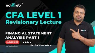 CFA Level 1 Revision Lecture | Financial Statement Analysis - Part I | CA Vikas Vohra | edZeb