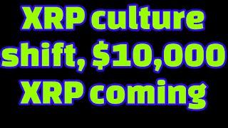 EXPOSED: XRP to $10,000   After this CULTURAL SHIFT  !