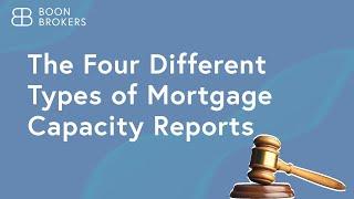 The Four Different Types of Mortgage Capacity Reports | Boon Brokers