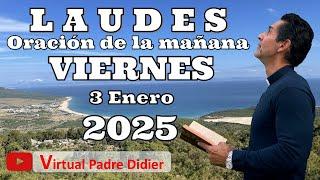 Laudes de hoy Viernes 3 Enero 2025. Oración de la mañana. Padre Didier