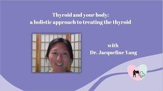 Thyroid and your body: a holistic approach to treating the thyroid