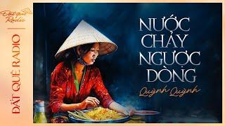 Truyện ngắn : NƯỚC CHẢY NGƯỢC DÒNG - Nghĩa tình của bà con miệt quê nghèo | Đất Quê Radio