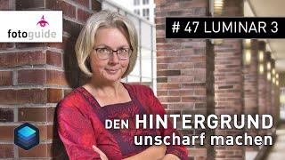 LUMINAR 3 #47: In Fotos den Hintergrund unschärfer machen !