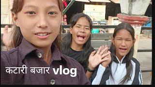 Katari bajar vlog | NAYA TARA