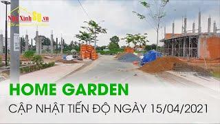 Home Garden | Cập nhật tiến độ ngày 15/04/2021