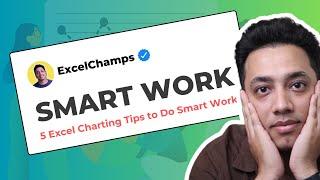 5 Excel Charting Tips to Move from Hard Work to Smart Work