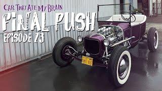 Car That Ate My Brain Episode 23 - The Final Push!