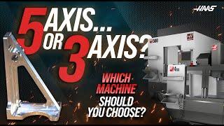 5-Axis VERSUS 3-Axis - Which Would You Choose? UMC-500SS or VF-4SS - Haas Automation, Inc.