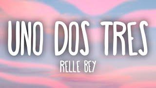 Relle Bey - Uno Dos Tres (Lyrics)