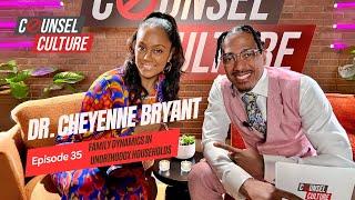 Family Dynamics In Unorthodox Households Ft. Dr. Cheyenne Bryant