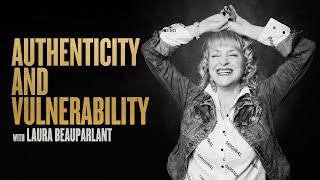 Authenticity & Vulnerability w/Laura Beauparlant