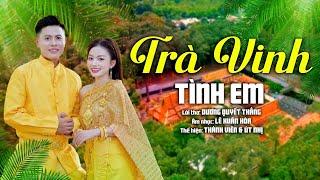 TRÀ VINH TÌNH EM | ÚT NHỊ & NGUYỄN THÀNH VIÊN | OFFICIAL MV