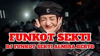 FUNKOT SEKTI ALMIRA BERTO | DJ TIK TOK TERBARU 2024