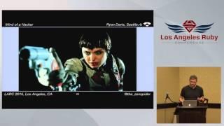 LA Rubyconf 2015- Mind of a Hacker by Ryan Davis