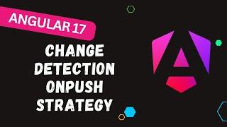 30. Achieve Optimal Performance with Angular17's onPush Change Detection Strategy