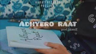 GOL- D VANJA - ADHYERO RAAT (OFFICIAL M/V)  prod.@Homi-E @aaratirecords