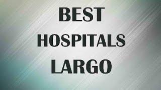 Best Hospitals and Clínics in Largo, United States