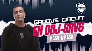 Manejo del AlphaTheta DDJ-GRV6  ⏩  Groove Circuit + Efectos