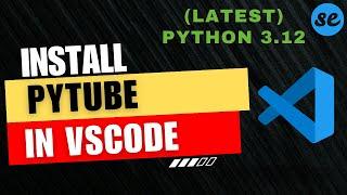 How to Install Pytube in VSCode (Windows & Mac) [2024]