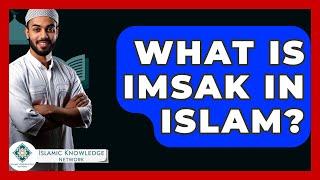 What Is Imsak In Islam? - Islamic Knowledge Network