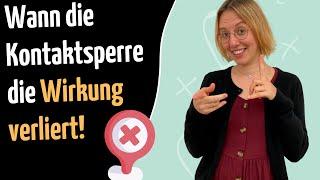 Wann die Kontaktsperre ihre Wirkung VERLIERT (unbedingt vermeiden!)